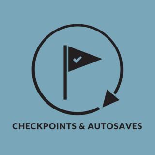Checkpoints and Autosaves