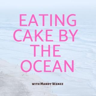 Eating Cake By The Ocean