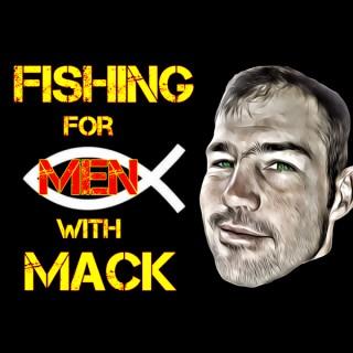 Fishing for Men with Mack