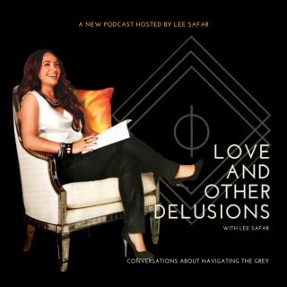 Love and Other Delusions with Lee Safar