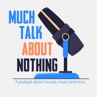 Much Talk About Nothing: A Show About Movies, Music, and More!