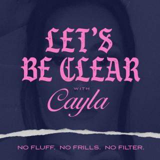 Let's Be Clear with Cayla