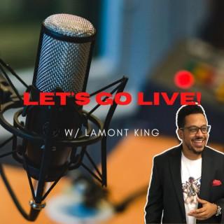 Let's Go Live! w/ Lamont King