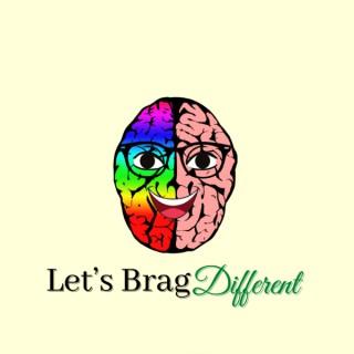 Let’s Brag Different