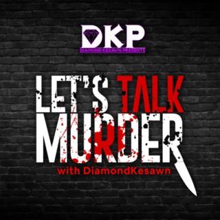 Let’s Talk Murder with DiamondKesawn