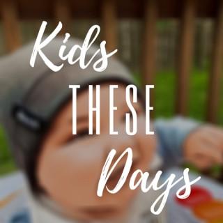 Kids These Days Podcast
