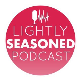 Lightly Seasoned Podcast