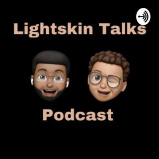 Lightskin Talks