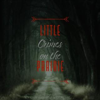 Little Crimes on the Prairie