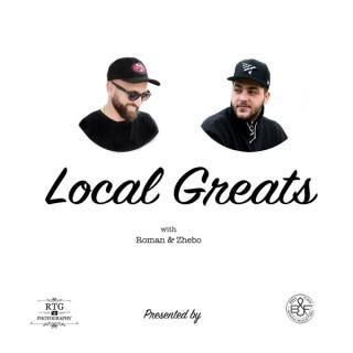 Local Greats Podcast with Roman and Zhebo