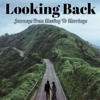 Looking Back Journeys From Meeting To Marriage