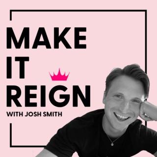 Make It Reign with Josh Smith