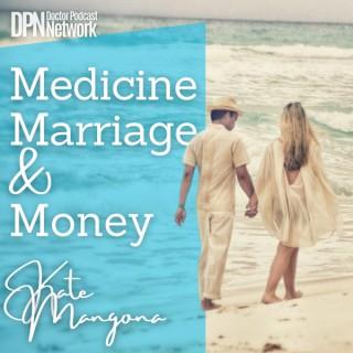 Medicine, Marriage & Money