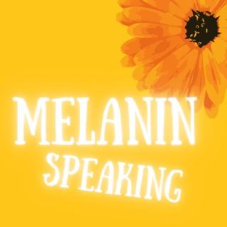 Melanin Speaking