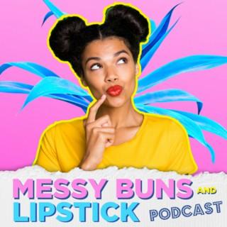 Messy Buns & Lipstick