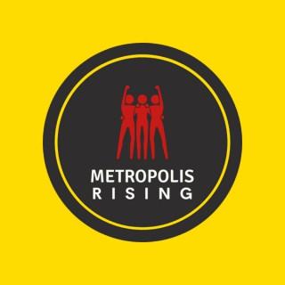 Metropolis Rising Podcast