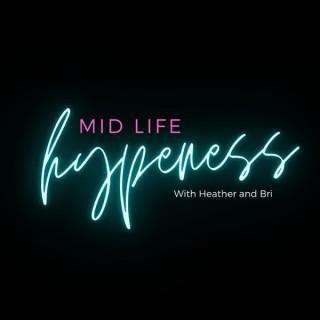 Mid Life Hypeness