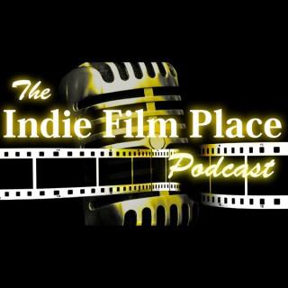 The Indie Film Place Podcast