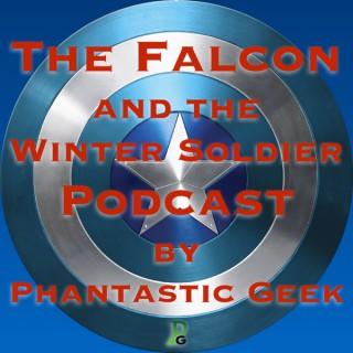 The Falcon and the Winter Soldier Podcast by Phantastic Geek