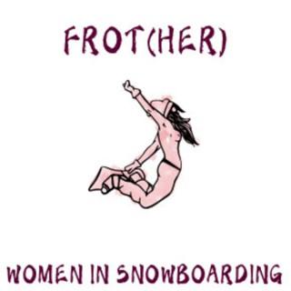 Frot(HER) Women In Snowboarding