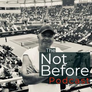 The Not Before Podcast