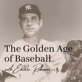 The Golden Age of Baseball with Eddie Robinson