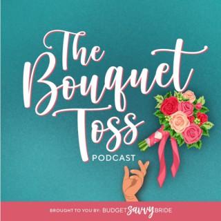 The Bouquet Toss - A Wedding Planning Podcast