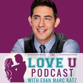 The Love U Podcast with Evan Marc Katz