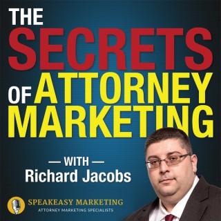 Secrets of Attorney Marketing with Richard Jacobs of Speakeasy Marketing Inc.