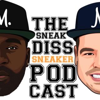 The Sneak Diss Sneaker Podcast