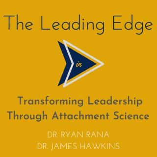 The Leading Edge: Transforming Leadership Through Attachment Science