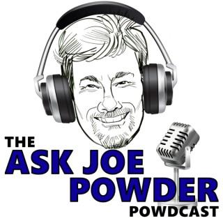 The Ask Joe Powder Powdcast