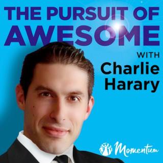 The Pursuit of Awesome with Charlie Harary