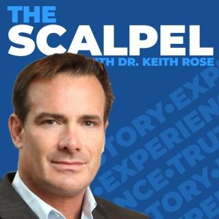The Scalpel With Dr. Keith Rose
