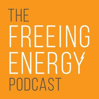 The Freeing Energy Podcast