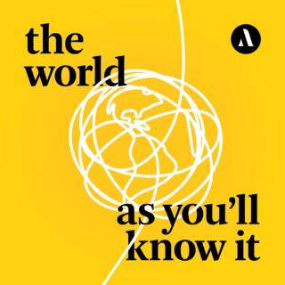 The World As You'll Know It