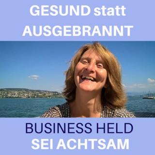 SEI ACHTSAM - Der Podcast für den Business Helden von heute - Gesund statt ausgebrannt