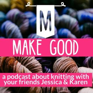 make good: a knitting podcast