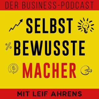 Selbstbewusste Macher - DER Business-Podcast mit Leif Ahrens