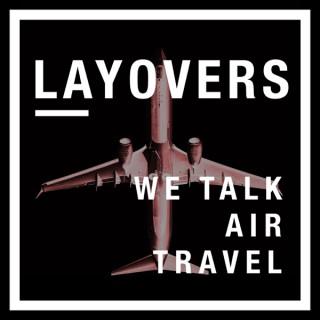 layovers ✈︎ air travel and commercial aviation