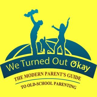The We Turned Out Okay Podcast