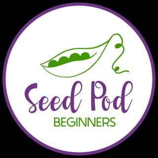 The SeedPod for Beginners