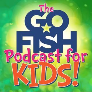 The Go Fish Podcast For Kids!
