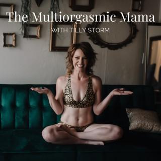 The Multiorgasmic Mama: sexuality | motherhood | relationships | spirituality | intimacy | postpartum
