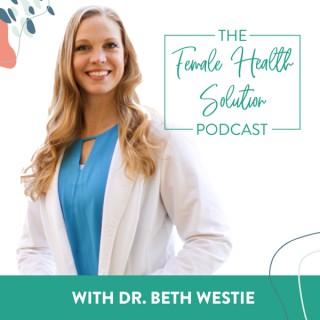 The Female Health Solution Podcast
