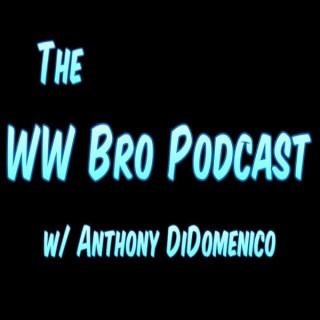 The WW Bro Podcast w/ Anthony DiDomenico