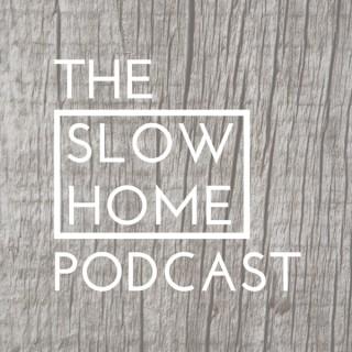 The Slow Home Podcast