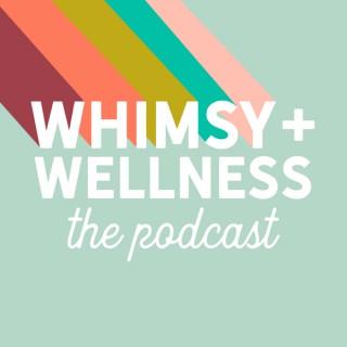 The Whimsy + Wellness Podcast