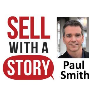 Sell with a Story Podcast | How to Capture Attention, Build Trust, and Close the Sale