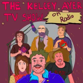 The Kelcey Ayer TV Show on Radio